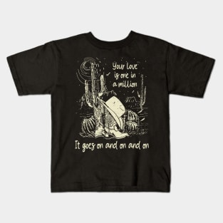 Your Love Is One In A Million It Goes On And On And On Cactus Cowgirl Boot Hat Kids T-Shirt